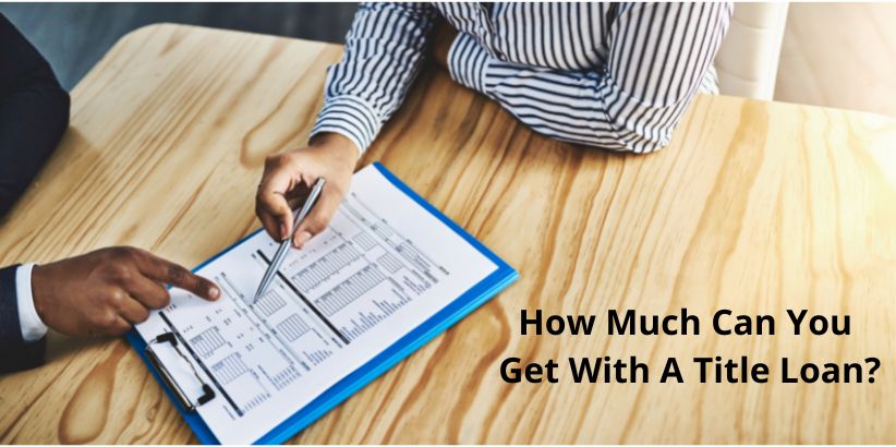 How much can i get with a title loan?