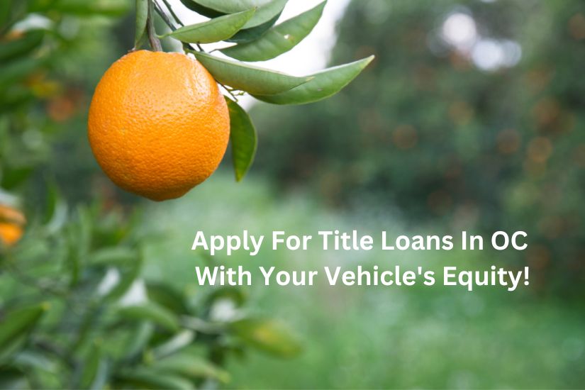 We now offer cash loans for your car's equity in Orange County!