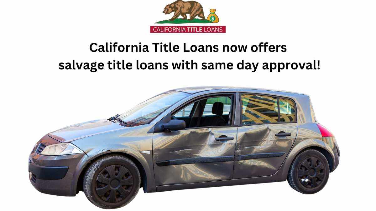 Salvage Title Loans With California Title Loans