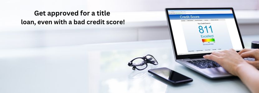 Get approved for a title pawn with a bad credit score!